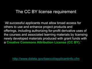 The CC BY license requirement
“All successful applicants must allow broad access for
others to use and enhance project pro...
