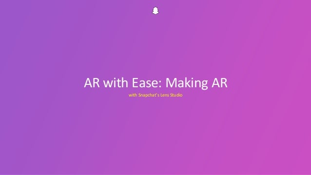 Ar With Ease Making Ar In Snapchat S Lens Studio Seattle Interacti
