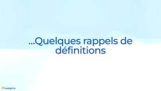 …Quelques rappels de
définitions
 