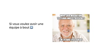 Si vous voulez avoir une
équipe à bout ➡
 