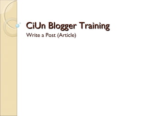 CiUn Blogger Training Write a Post (Article) 