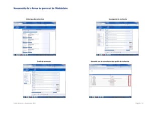 Nouveautés de la Revue de presse et de l’Abécédaire

Historique de recherches

Profil de recherche

Cadic Services – Novembre 2013

Sauvegarder la recherche

Nouvelle vue de consultation des profils de recherche

Page 6 / 22

 