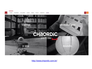 http://www.chaordic.com.br/ 
 