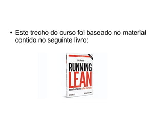 ● Este trecho do curso foi baseado no material 
contido no seguinte livro: 
 