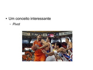 ● Um conceito interessante 
– Pivot 
 