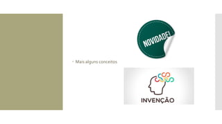  Mais alguns conceitos
 