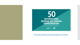 http://info.endeavor.org.br/ebook-gratuito-50-historias
 