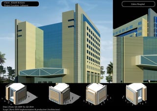 Date | From: Q4 2009 To: Q2 2010
Scope | Revit BIM Implementation & production (Architecture)
Zahra Hospital
Client : Khatib &Alami
Project Location : Lebanon
 