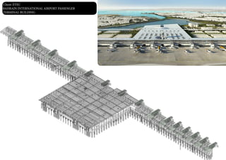 Client: ETEC
BAHRAIN INTERNATIONAL AIRPORT PASSENGER
TERMINAL BUILDING
 
