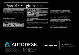 Special strategic training
Improving and developing the skills of a workforce is a proven
method of showing your commitment to the continuous learning as
well as increasing productivity.
From consultancy to standard and bespoke training courses and
ongoing skills validation, BIM-ME can make you more productive
and effective. Whether the topic is the new design technology,
on the latest software features or «tips and tricks», the focus is on
achieving the maximum benefit from your investment in training and
learning.
WHY TRAIN WITH BIM-ME?
Coming from BIM implementation consultancy and production
involvement with the major construction companies in the middle
east, BIM-ME training provides unbeatable quality as demonstrated
by our many accreditations, clients and results.
BIM-ME is an Autodesk Auhorized Training Center ,Autodesk
Services Consultancy Partner, Autodesk Certified Consulting
Specialist as well as Autodesk Authorized Developer and
runs accredited courses for Autodesk and many other developers’
software packages.
BM-ME, through its team of experienced professional trainers, is
committed to providing high quality, practical hands-on application
training in its offices in Beirut and Dubai.
WHAT ARE THE KEY BENEFITS?
Keep up with new technologies: A positive learning environment
creates a culture of continuous improvement in your organization.
Get an edge: “Learning architects and engineers” are recognized
as being more competitive and efficient.
Specialist knowledge: By choosing BIM-ME as your preferred
training provider, you will be gaining access to a wide range of
professional industry-specific expertise.
WHAT OUR CLIENTS SAY...
Here are just a few of the comments we have received from our
training customers.
“During his mission, Mr. Moussallem showed great skills in training
and in communication with users. He was always ready to come
up with practical solutions to ensure the smooth progress of the
implementation. We, as Dar, recommend the services he provides
in the field of Revit training, implementation and technical support.”
[ Dar Al-handasah Shair & Partners - Joseph Hajjar, Director of
Architecture Department. Sonia Haddad, IT Manager ]
“Very well presented training course. All discussed items were
helpful and we will benefit from this information to enhance our
productivity.” [ Erga Group - Walid Badri, Head of Architectural
Design Development Department ]
“Training was extremely useful and targeted to my particular
requirement. I feel confident that my use of Revit will be greatly
enhanced by the training given.” [ Khatib & Alami - Consolidated
Engineering Company - Walid Kridly, Project Manager ]
“The course was structured well with hands on experience and
clear demonstration, and was thus successful.”. [ Qualco - Quality
Construction Company - Elie Chidiac, Director ]
“Our engagement with BIM-ME following Revit Implementation was
invaluable.” [ WSP Middle East - Gerry McFadden, CAD Manager ]
“With BIM-ME help, we made more progress in 4 days than we
were able to do in 4 months.” [ KEO International Consultants,
Kuwait - David Ross, Head of Structural Engineering ]
 