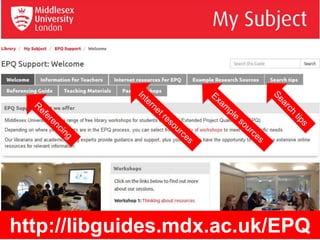 http://libguides.mdx.ac.uk/EPQ
 