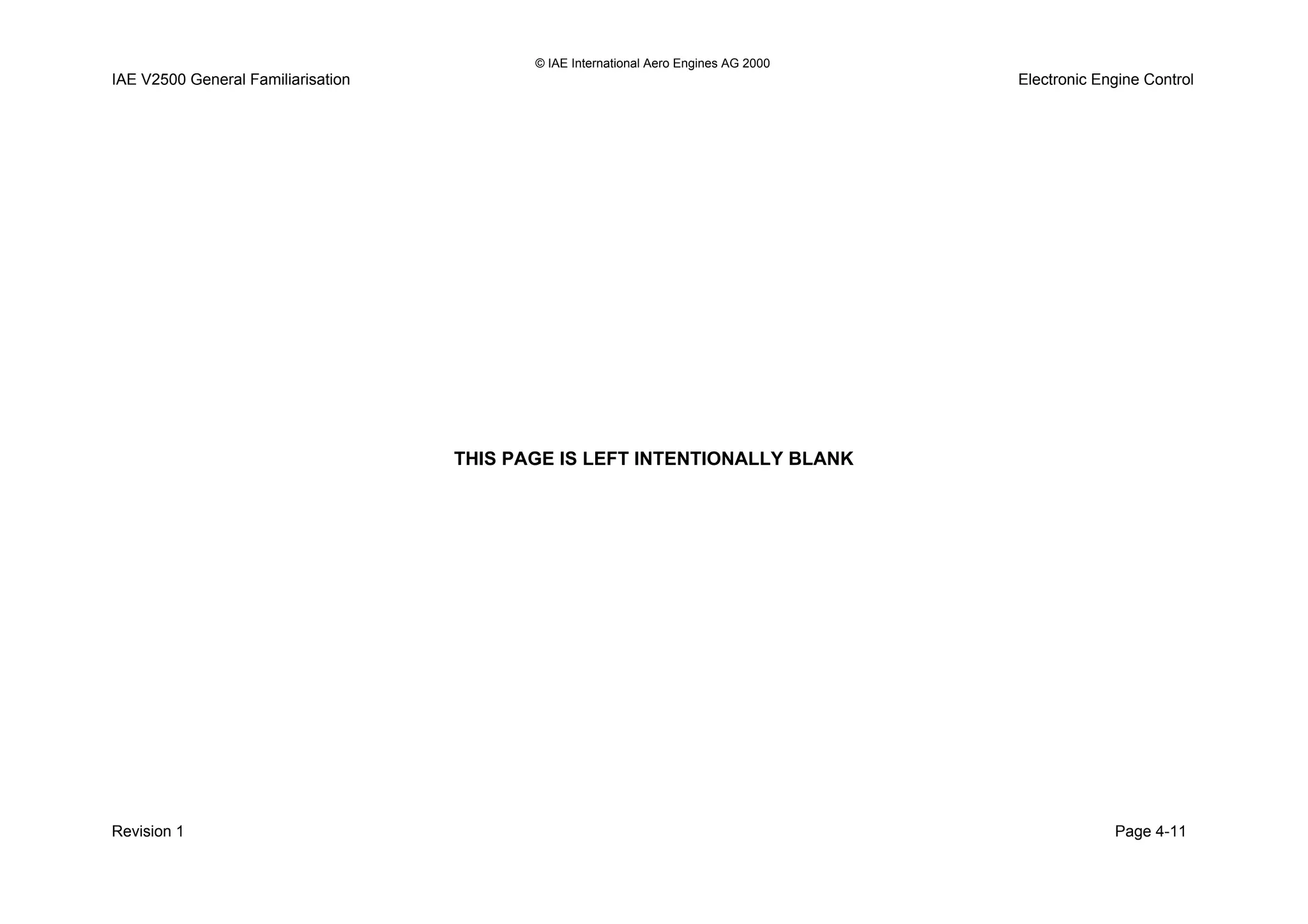 © IAE International Aero Engines AG 2000
IAE V2500 General Familiarisation Electronic Engine Control
THIS PAGE IS LEFT INTENTIONALLY BLANK
Revision 1 Page 4-11
 