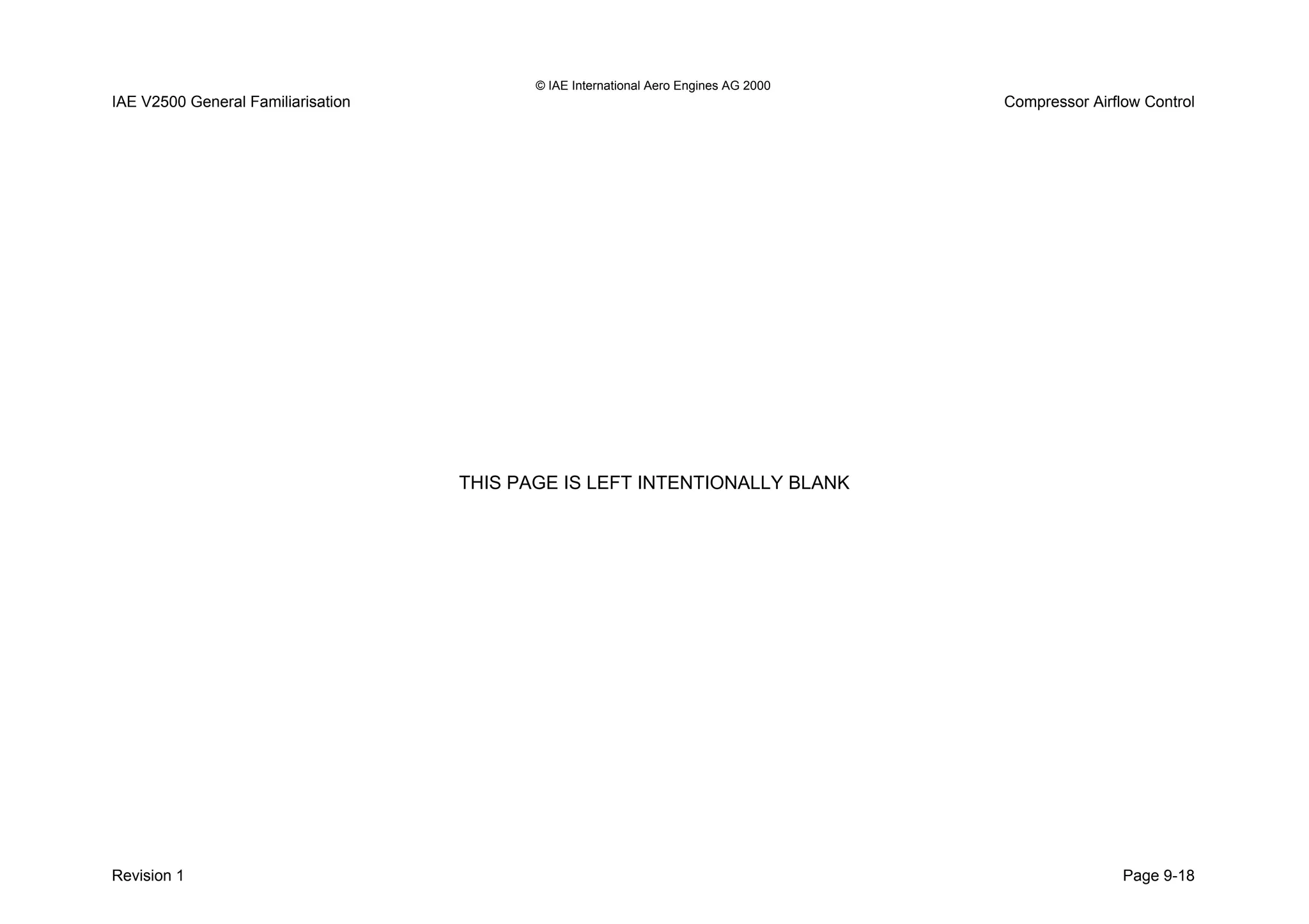 © IAE International Aero Engines AG 2000
IAE V2500 General Familiarisation Compressor Airflow Control
THIS PAGE IS LEFT INTENTIONALLY BLANK
Revision 1 Page 9-18
 