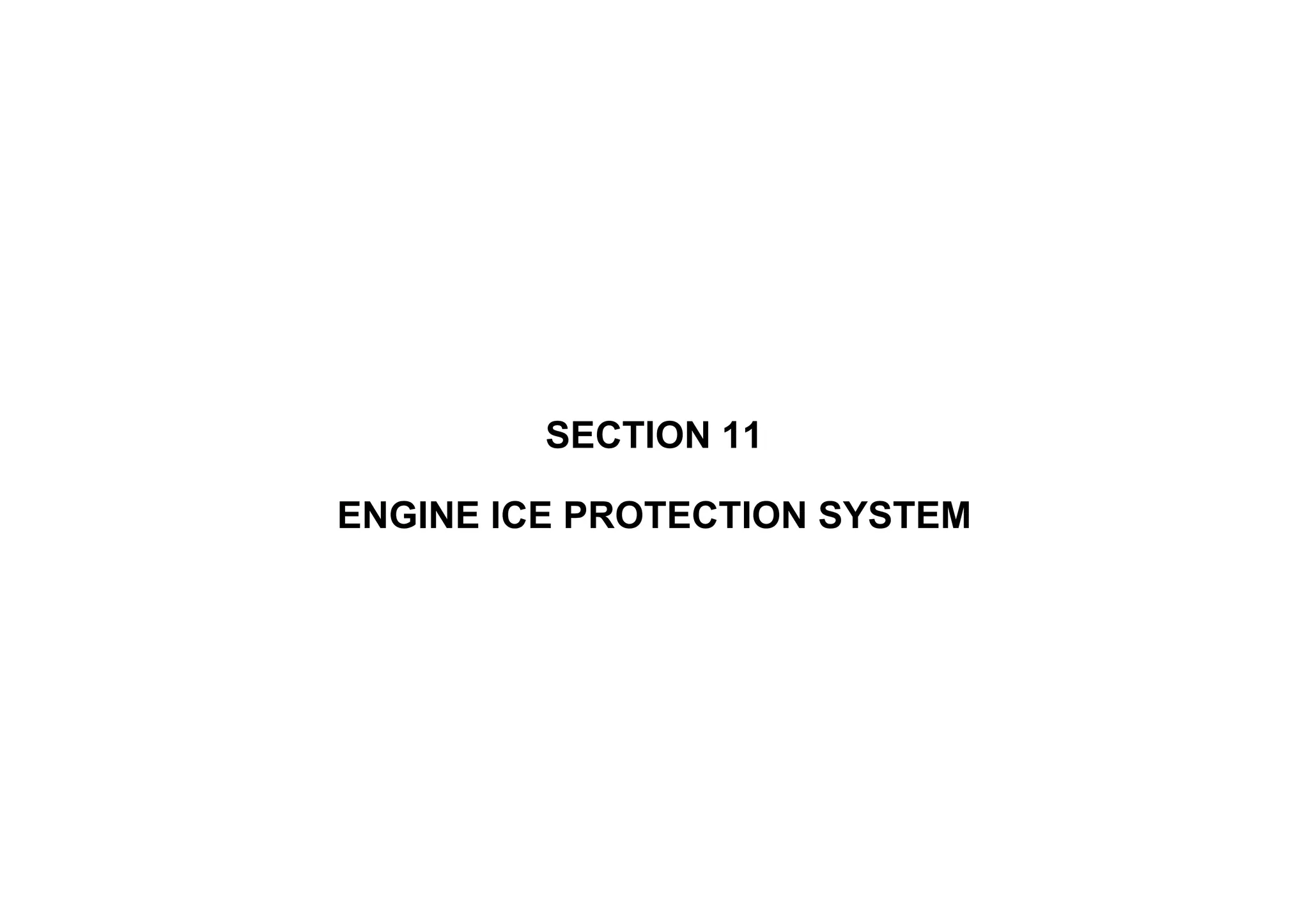 SECTION 11
ENGINE ICE PROTECTION SYSTEM
 