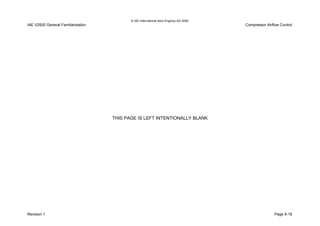 © IAE International Aero Engines AG 2000
IAE V2500 General Familiarisation Compressor Airflow Control
THIS PAGE IS LEFT INTENTIONALLY BLANK
Revision 1 Page 9-18
 
