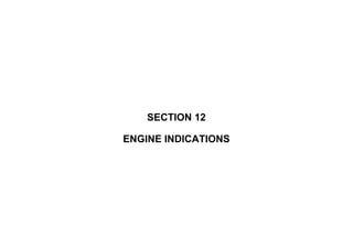 SECTION 12
ENGINE INDICATIONS
 