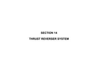 SECTION 14
THRUST REVERSER SYSTEM
 