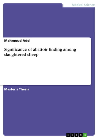 Mahmoud Adel
Significance of abattoir finding among
slaughtered sheep
Master's Thesis
Medical Science
 