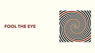 FOOL THE EYE
 