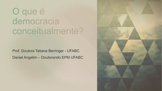 Prof. Doutora Tatiana Berringer - UFABC
Daniel Angelim – Doutorando EPM UFABC
 
