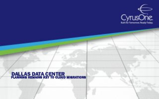 DALLAS DATA CENTER
PLANNING REMAINS KEY TO CLOUD MIGRATIONS
 