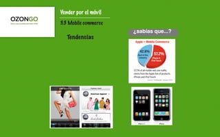 Vender por el móvil
3.3 Mobile commerce
                      ¿sabías que...?!
   Tendencias
 