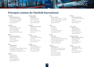 22
Alemanha
SynCap Management
Friedrich-Ebert-Anlage 18
60325 Frankfurt am Main
Tel: +49 69 707 969 60
www.syncap.de
Austrália
InterFinancial
Level 3,145 Eagle Street
QLD 4000 Brisbane
Tel: +61 7 3218 9144
www.interﬁnancial.com.au
Bélgica
SynCap Management
Avenue de Tervueren 212
1150 Brussels
Tel: +32 2 768 0539
www.syncap.de
China
Clairﬁeld China
7/F, Building B,
Youtang International Oﬃce Building
Sanfengbeili, Chaowai Street
Chaoyang district, Beijing 100020
Espanha
Clairﬁeld Spain
Diagonal 520, 6-5
08006 Barcelona
Tel: +34 93 487 0330
www.clairﬁeld.com
Estados Unidos
Clairﬁeld NY
18 East 41st Street
New York NY 10017
Tel: +1 212 370 4343
www.clairﬁeld.com
Finlândia
PCA Corporate Finance
Etelaranta 12
00130 Helsinki
Tel: +35 8 207 613 910
www.pca.ﬁ
França
Intuitu Capital
79 bis, avenue Marceau
75116 Paris
Tel: +33 1 40 20 12 34
www.intuitu.com
Holanda
Boer & Croon
Amstelveenseweg 760
1081 JK Amsterdam
Tel: +31 20 301 4350
www.boercroon.nl
Índia
Equirus Capital
Fortune 2000, 4th Floor, ‘A’ Wing,
Bandra (East), Mumbai - 400 051
Tel: +91-22-26530600
www.equirus.com
Itália
K Finance
Via Durini 27
20122 Milano
Tel: +39 02 763 948 88
www.kﬁnance.com
México
PC Capital
PC Capital SAPI de CV
Paseo de la Reforma 2654 8th Floor
CP 11950 Cidade do México
Tel: +52 (55) 52518279
www.pc-capital.com
Noruega
Steinvender AS
PO Box 1695 Vika, N 0120 Oslo
Hieronymus Heyerdahls gate 1,
N 0160 Oslo
Tel: + 47 23 10 34 80
Fax: + 47 23 10 34 81
www.steinvender.no
Principais contatos da Clairfield International
Polônia
Central Europe Trust
ul. ks. l. Skorupki 500-546
Warsaw
Tel: +48 22 583 6850
www.cet.com.pl
Reino Unido
Orbis Partners
134 Edmund Street
Birmgham B3 2ES
Tel: +44 121 234 6070
www.orbiscf.com
República Tcheca
Patria Corporate Finance
Jungmannova 24
110 00 Prague 1
Tel: +420 221 424 111
www.patriacf.cz
Suécia
R & R Partners AB
Nybrokajen 7SE-111 48
Stockholm
Tel: +46 8 566 133 90
www.rrpartners.se
 