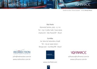 23
v2ﬁnance@v2ﬁnance.com.br
www.v2ﬁnance.com.br
São Paulo
Alameda Santos, 905 - cj. 112
Tel.: +55 11 3283 1146 / 3142 9559
01419 001 - São Paulo/SP - Brasil
Curitiba
Av. Sete de Setembro, 6248
Tel.: +55 41 3342-0022 -
80240 001 - Curitiba/PR - Brasil
Detalhe da Obra “Ponte Estaiada” - Artista Renato Neves
jcfm@redirection.com.br
www.redirection.com.br
www.clairﬁeld.com
 