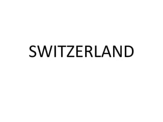 SWITZERLAND
 