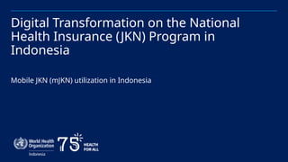 Mjkn Digital Transformation on Health Financing Trough INO Mobile JKN.pptx