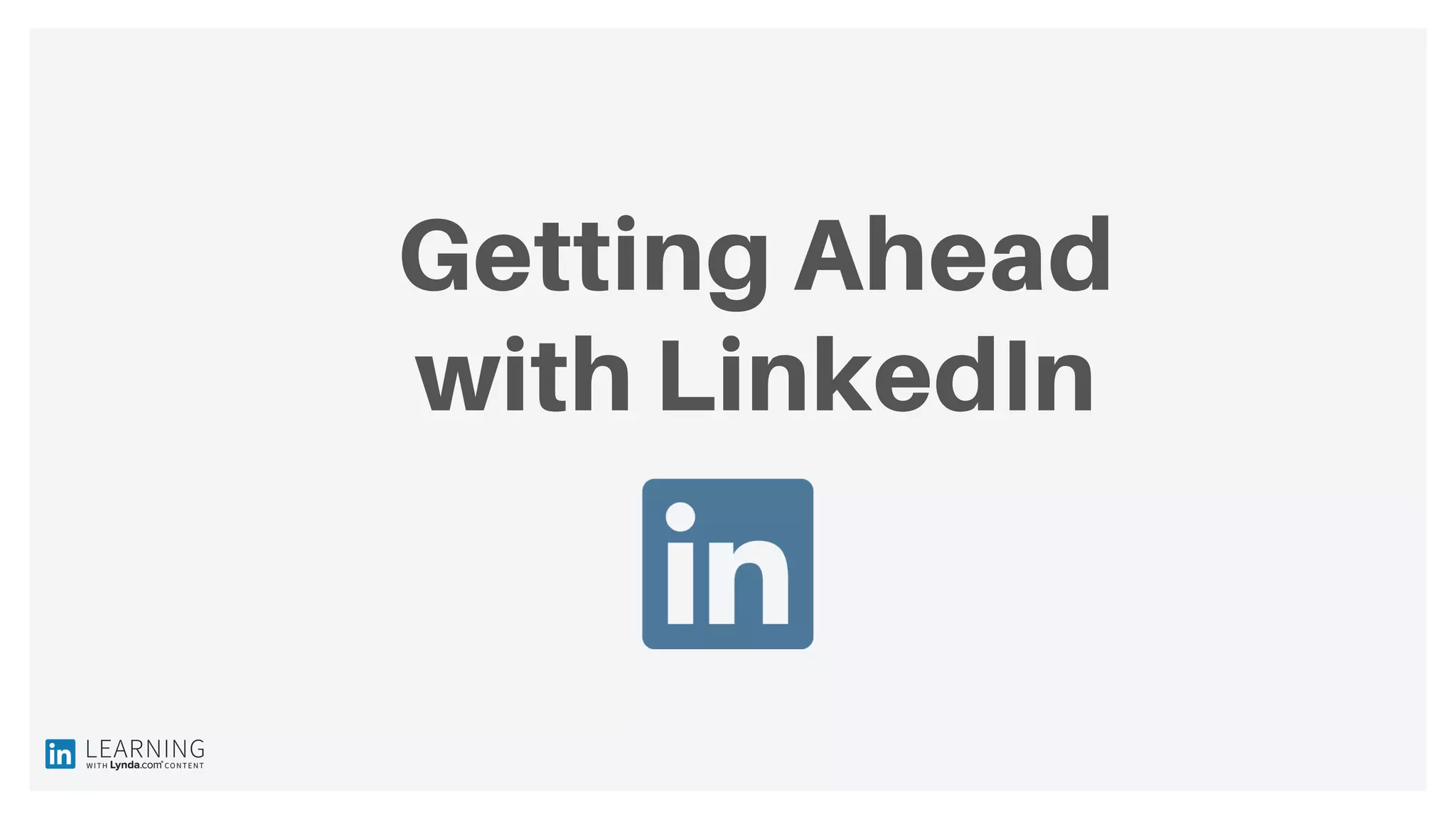 Getting Ahead
with LinkedIn
 