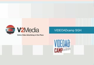 Prezentacja




                                        VIDEOADcamp SGH
Online Video Advertising in One Place
 