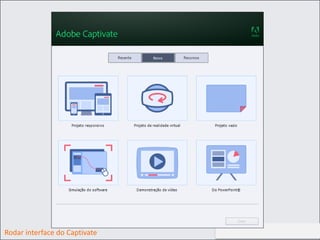 http://aprendendootempotodo.com.brRodar interface do Captivate
 