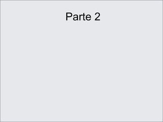 Parte 2
 