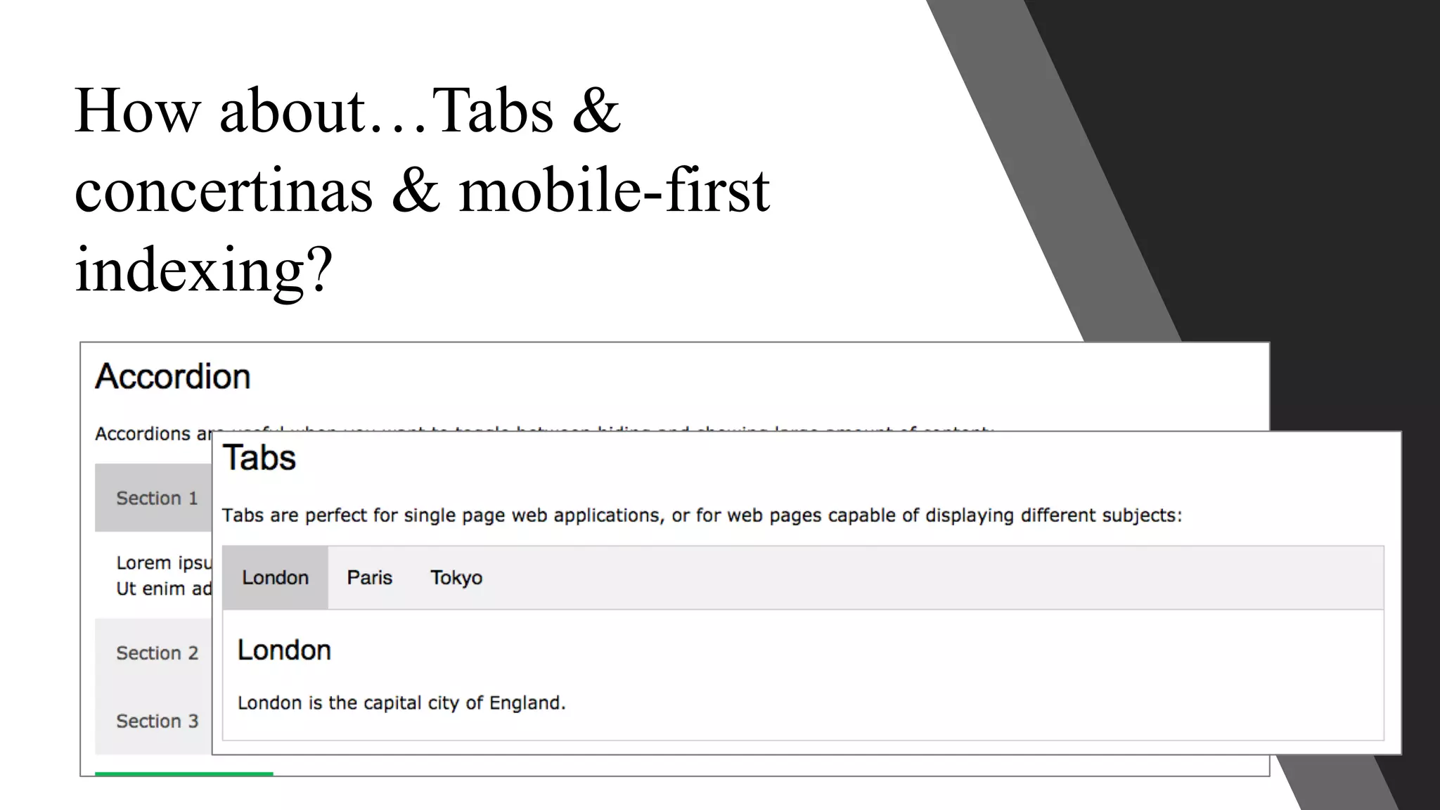 How about…Tabs &
concertinas & mobile-first
indexing?
 