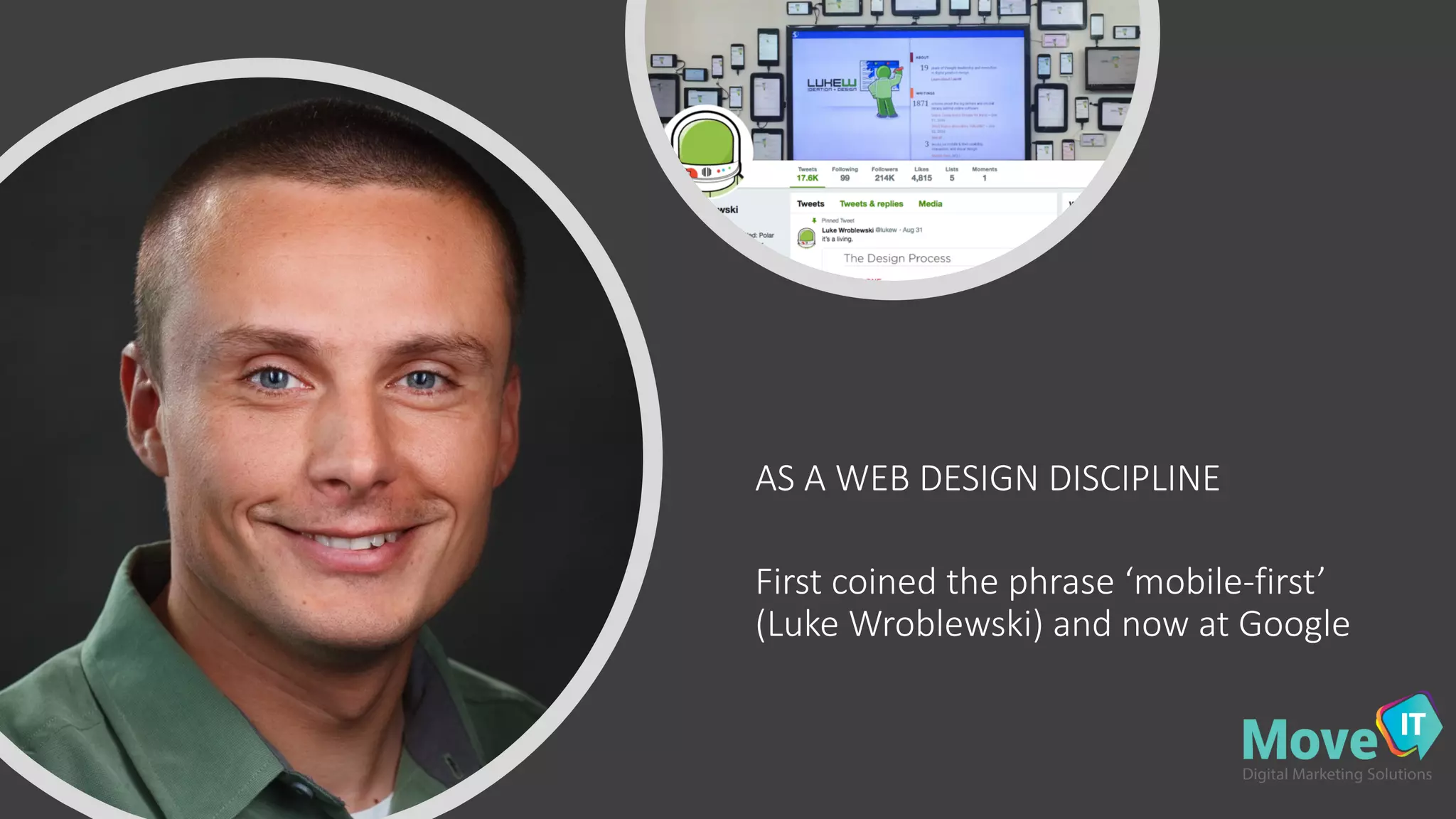 AS#A#WEB#DESIGN#DISCIPLINE
First#coined#the#phrase#‘mobile?first’#
(Luke#Wroblewski)#and#now#at#Google
 