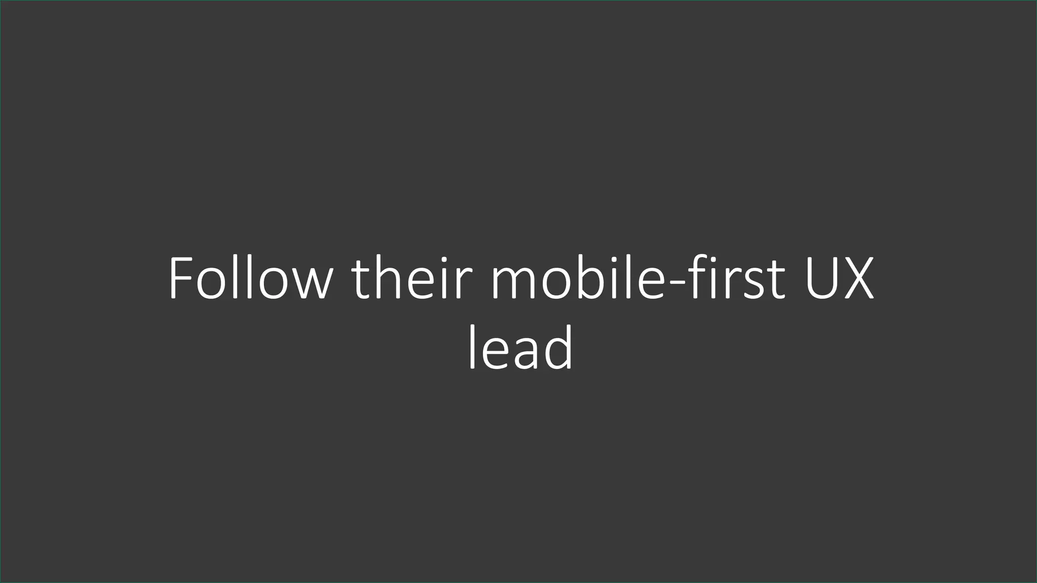 Enable'gzip compression'via'caching'
plugins,'.htaccess or'via'
compression'plugins
MOBILE
NO
INTERSTITIALS
ON MOBILE
THANK YOUFollow%their%mobile-first%UX%
lead
 
