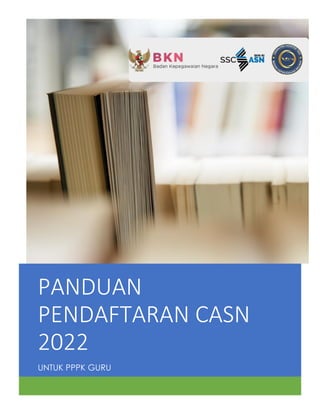 PANDUAN
PENDAFTARAN CASN
2022
UNTUK PPPK GURU
 