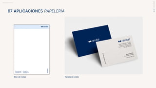 BRANDBOOK RANDAL
Bloc de notas Tarjeta de visita
07 APLICACIONES PAPELERÍA
 