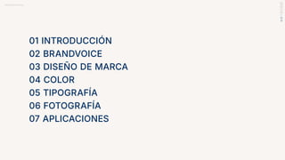 BRANDBOOK RANDAL
07 APLICACIONES
06 FOTOGRAFÍA
05 TIPOGRAFÍA
04 COLOR
03 DISEÑO DE MARCA
02 BRANDVOICE
01 INTRODUCCIÓN
 