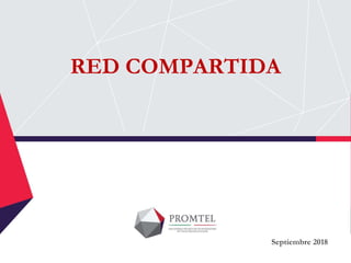 RED COMPARTIDA
Septiembre 2018
 