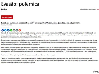 Evasão: polêmica
10/28
 