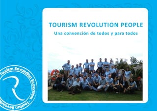TOURISM REVOLUTION PEOPLE
 Una convención de todos y para todos
 