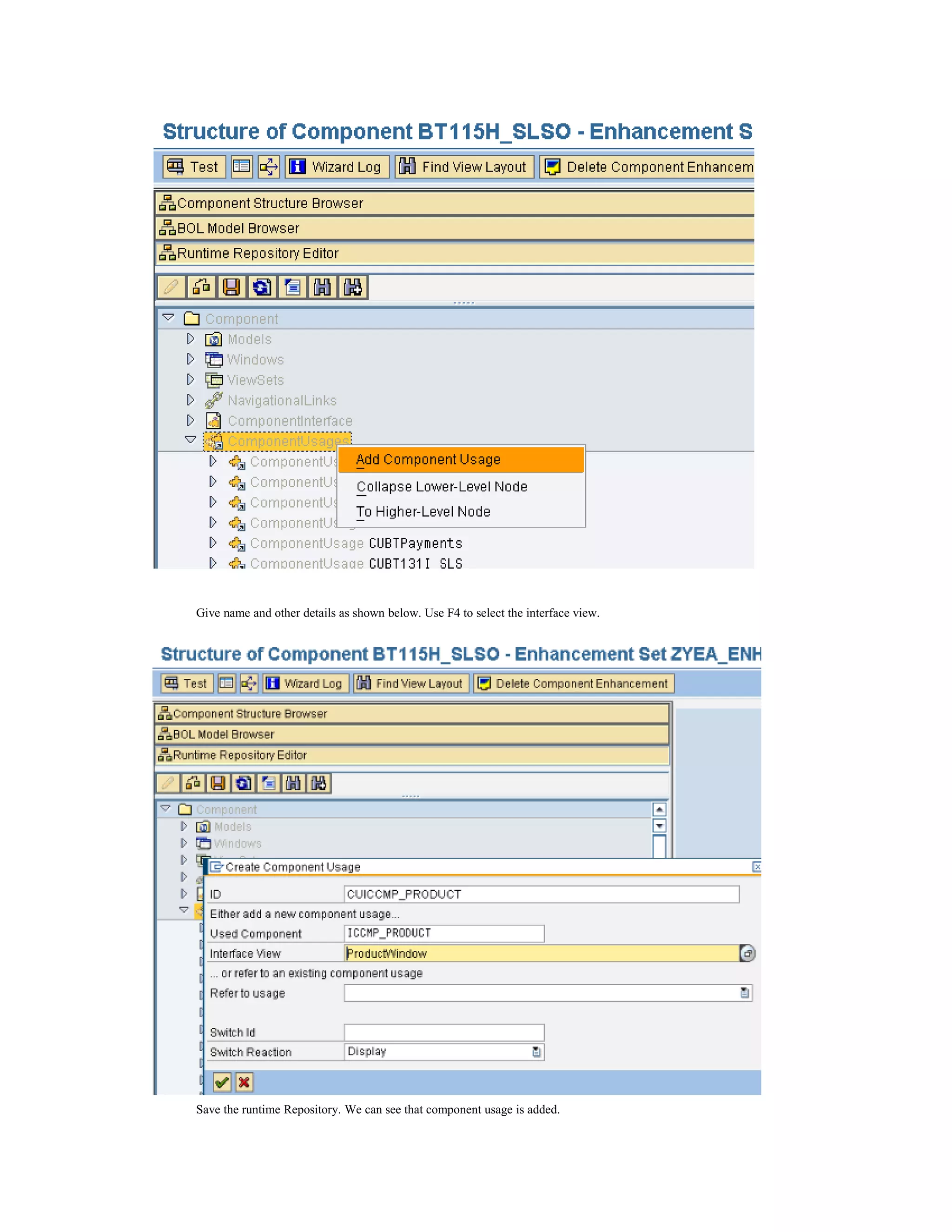 Give name and other details as shown below. Use F4 to select the interface view.




Save the runtime Repository. We can see that component usage is added.
 