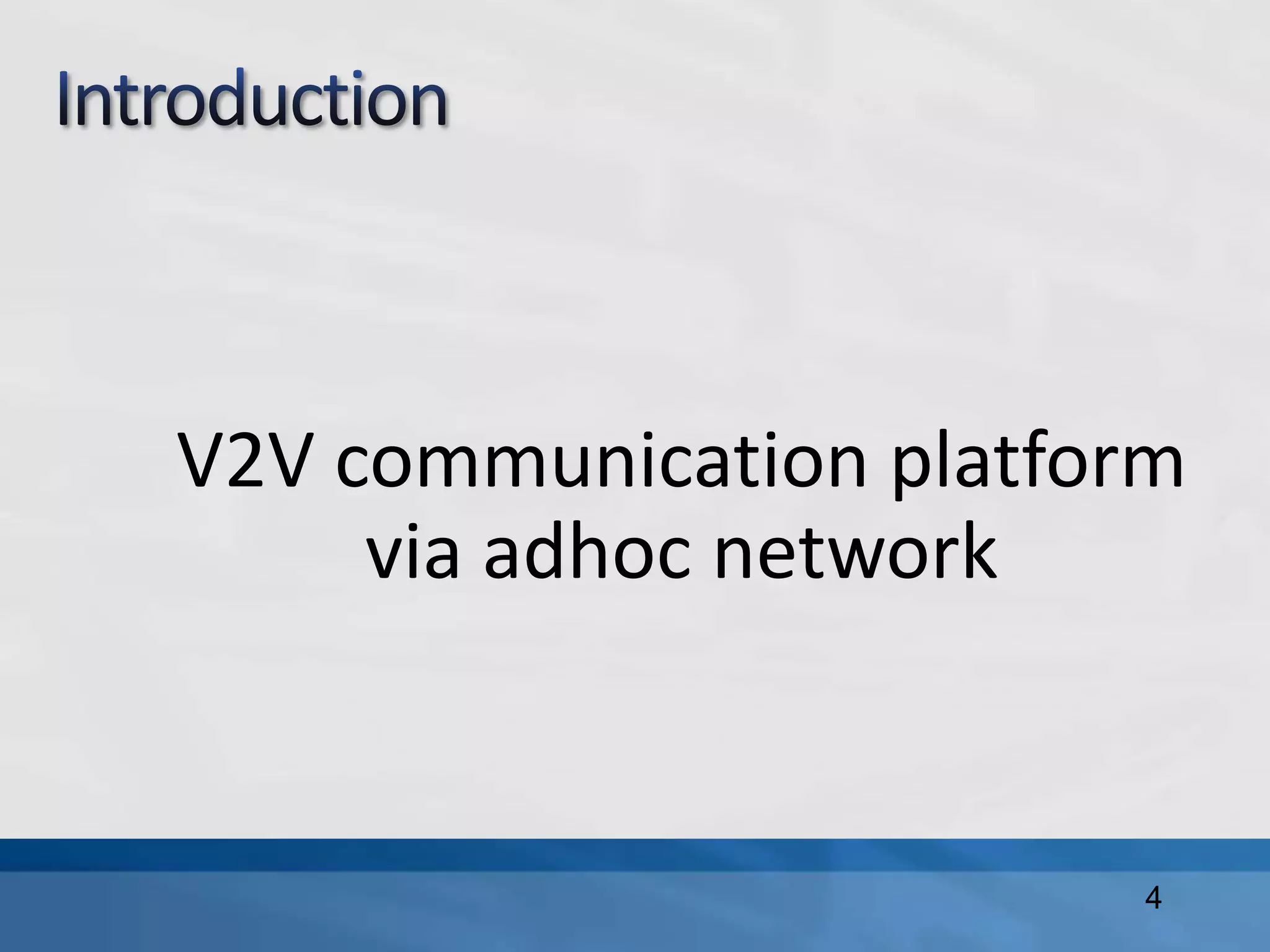 V2V communication platform
via adhoc network
4
 