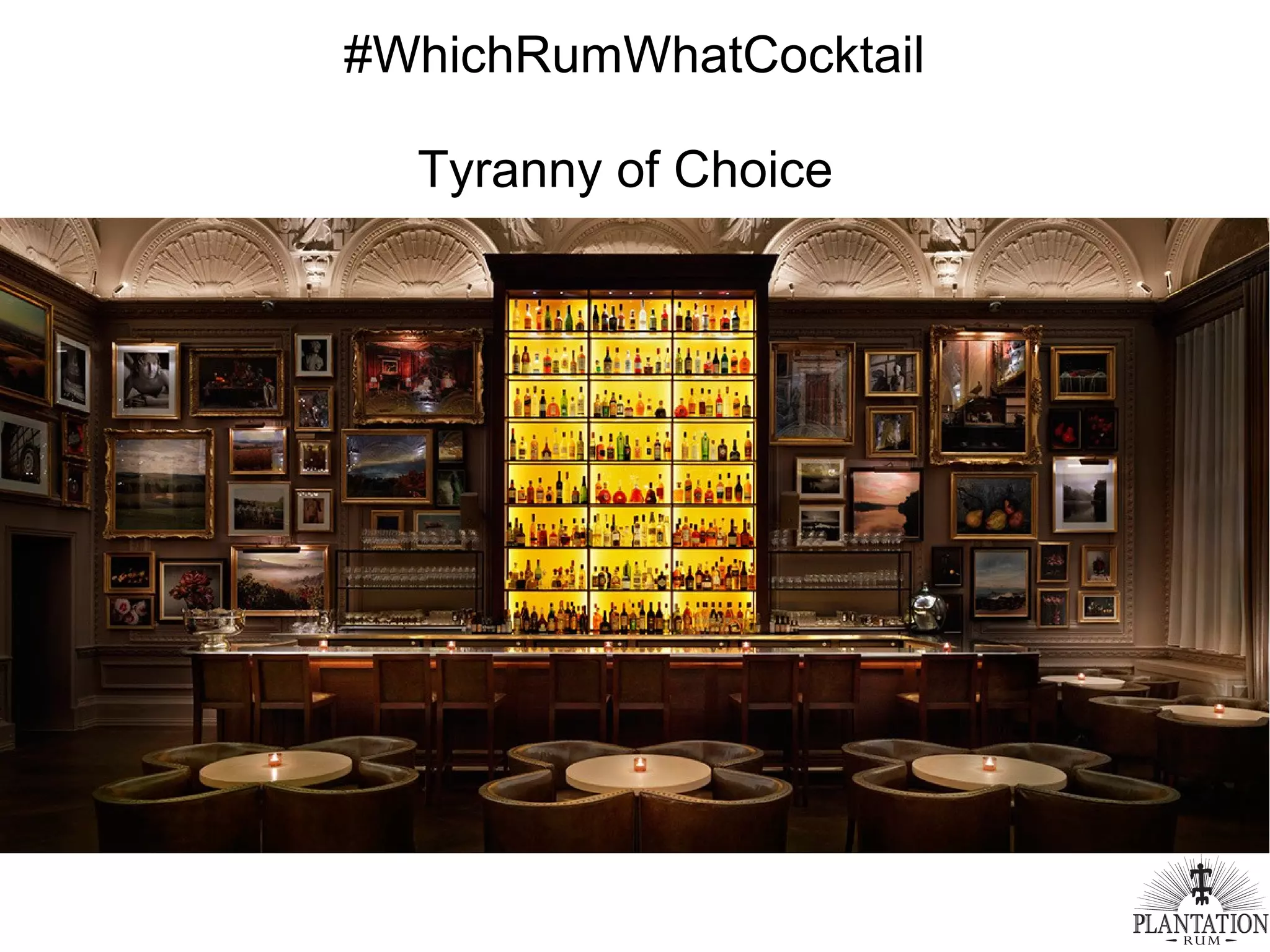 #WhichRumWhatCocktail
Tyranny of Choice
 