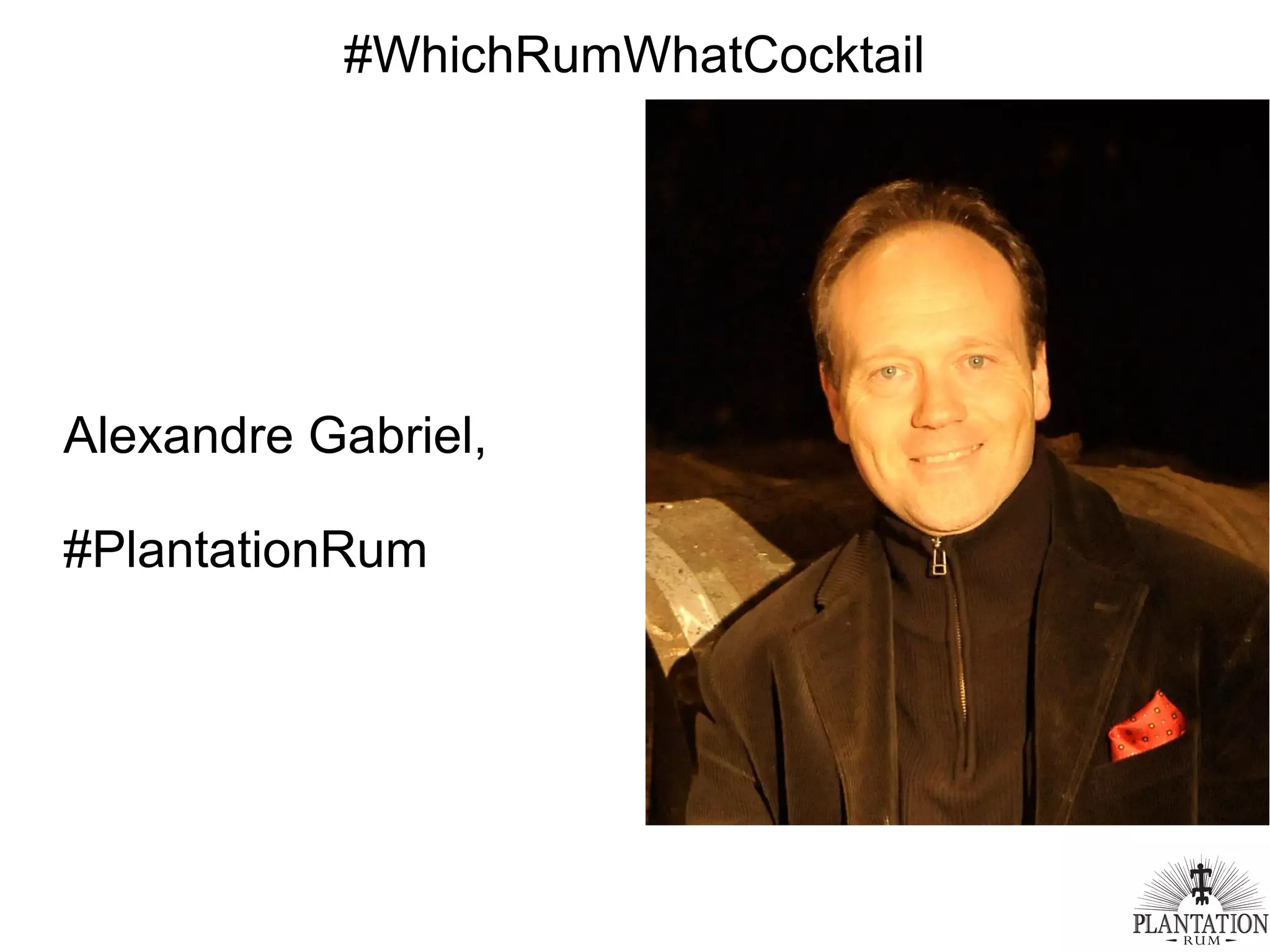 #WhichRumWhatCocktail
Alexandre Gabriel,
#PlantationRum
 