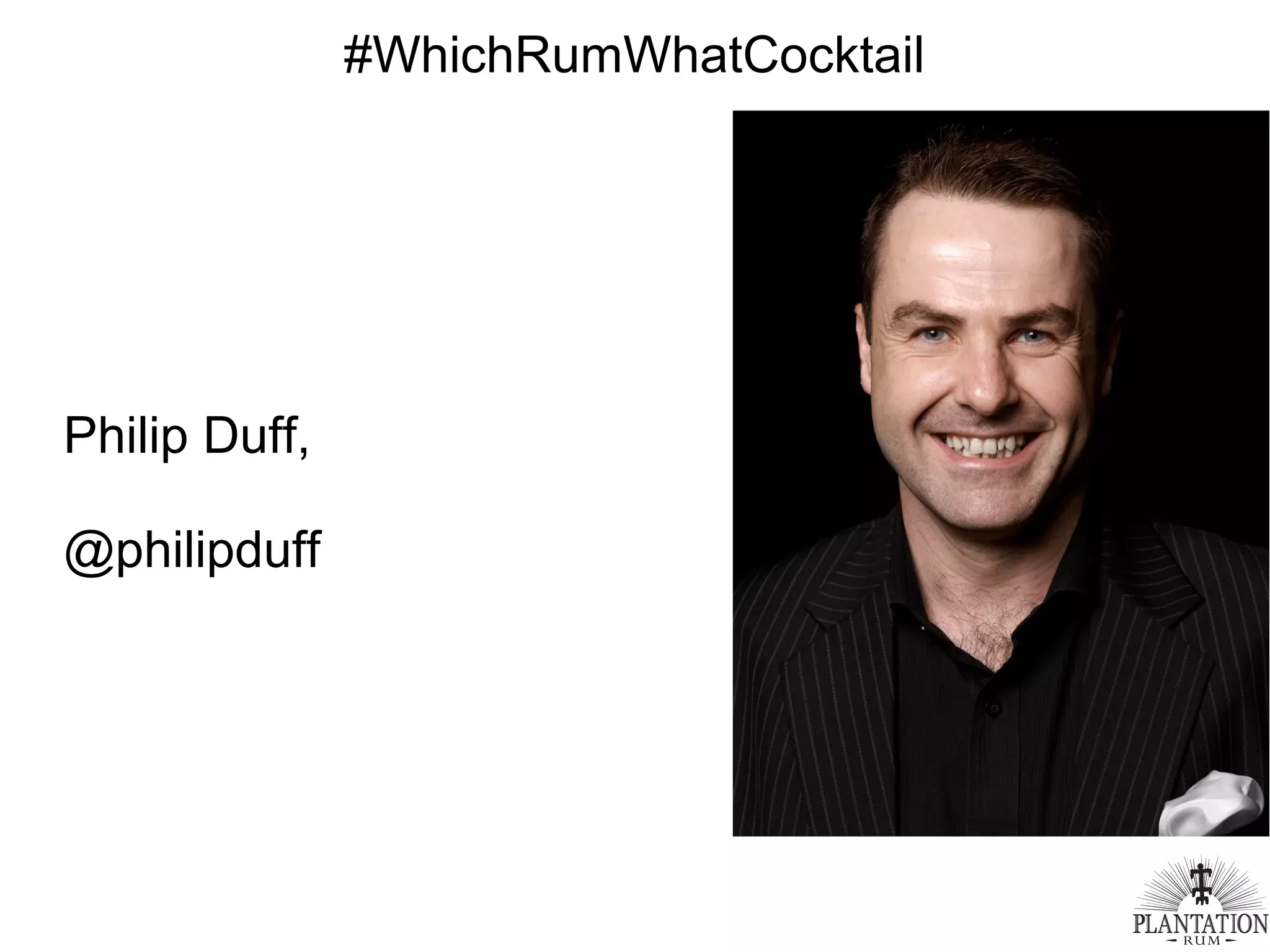 #WhichRumWhatCocktail
Philip Duff,
@philipduff
 
