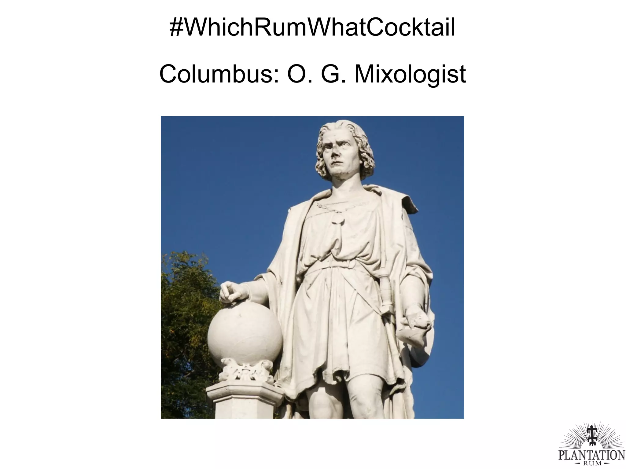 #WhichRumWhatCocktail
Columbus: O. G. Mixologist
 