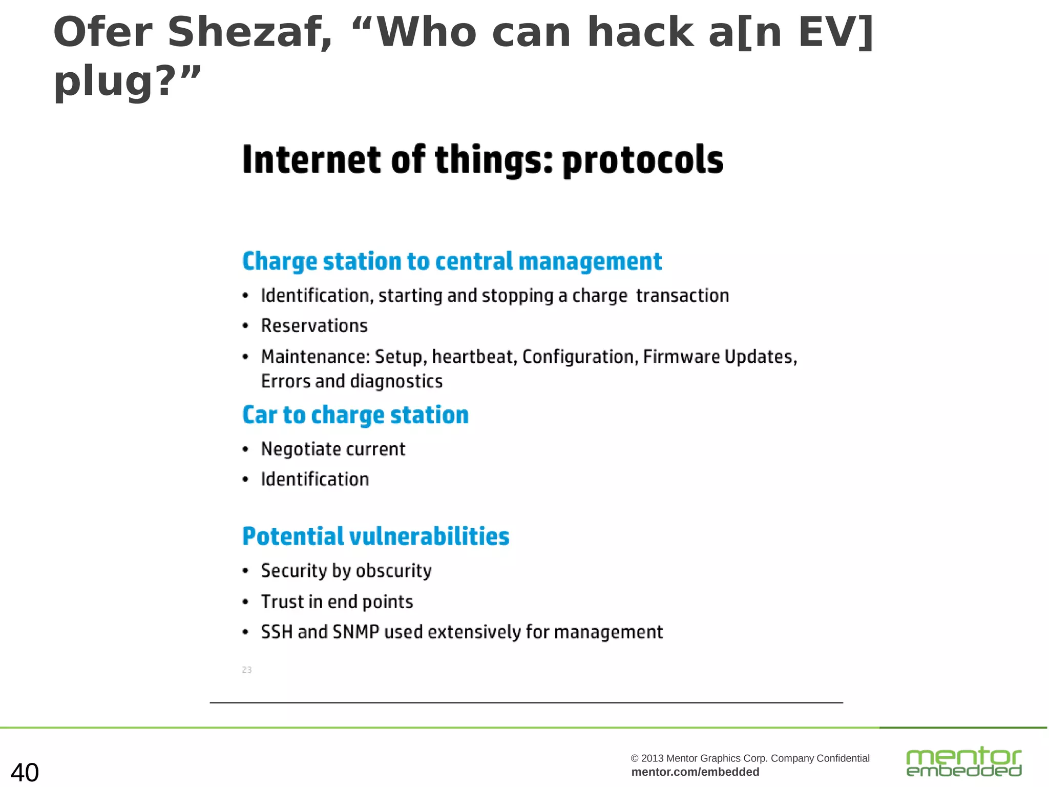 Ofer Shezaf, “Who can hack a[n EV]
plug?”

40

© 2013 Mentor Graphics Corp. Company Confidential

mentor.com/embedded

 